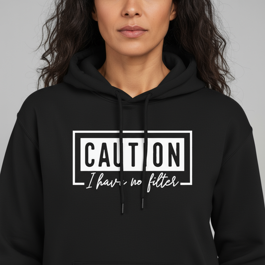 CAUTION: I Have No Filter Hoodie